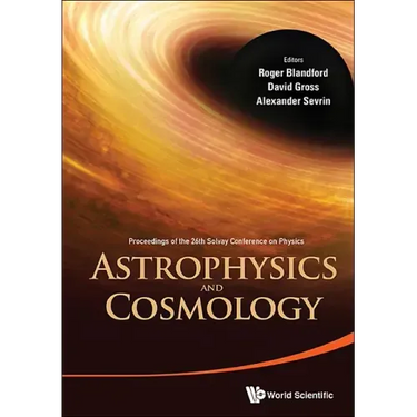 Astrophysics and Cosmology - Proceedings of the 26th Solvay Conference on Physics