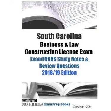 South Carolina Business & Law Construction License Exam ExamFOCUS Study Notes & Review Questions