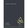 The Ethics of Cybersecurity