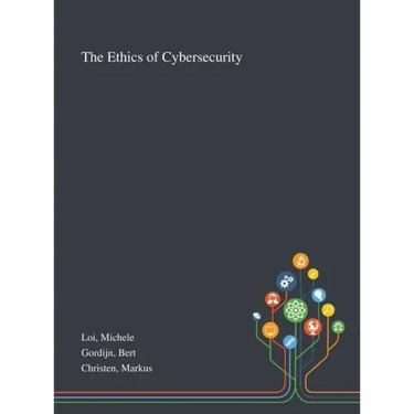The Ethics of Cybersecurity