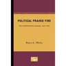 Political Prairie Fire: The Nonpartisan League, 1915-1922