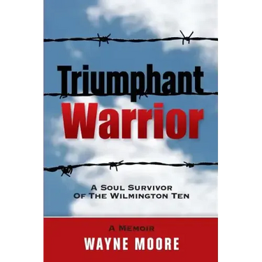 Triumphant Warrior: Memoir Of A Soul Survivor Of The Wilmington Ten