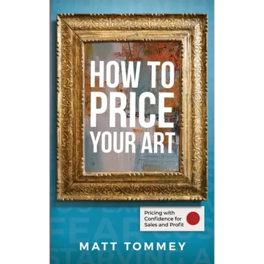 How To Price Your Art: Pricing with Confidence for Sales & Profit