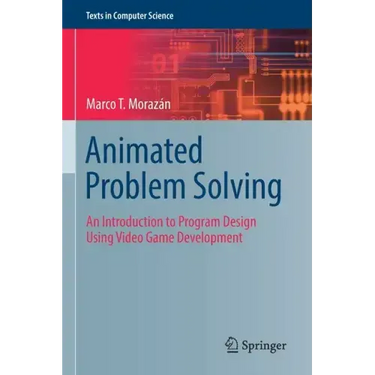 Animated Problem Solving: An Introduction to Program Design Using Video Game Development