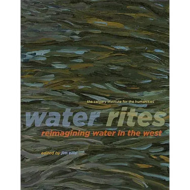 Water Rites: Reimagining Water in the West