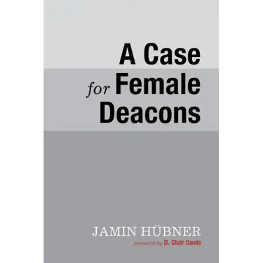 A Case for Female Deacons