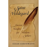 Saint Hildegard: Ancient Insights for Modern Seekers