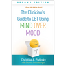 The Clinician's Guide to CBT Using Mind Over Mood