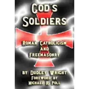 God's Soldiers - Roman Catholicism and Freemasonry