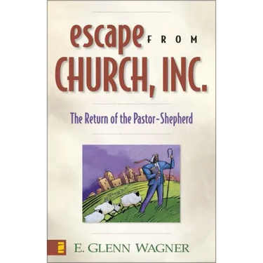 Escape from Church, Inc.: The Return of the Pastor-Shepherd
