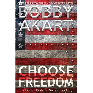 Choose Freedom: The Boston Brahmin Political Thriller Book 6