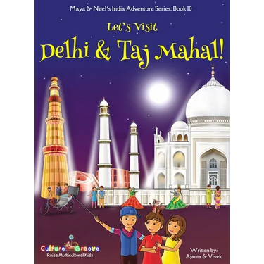 Let's Visit Delhi & Taj Mahal! (Maya & Neel's India Adventure Series, Book 10)