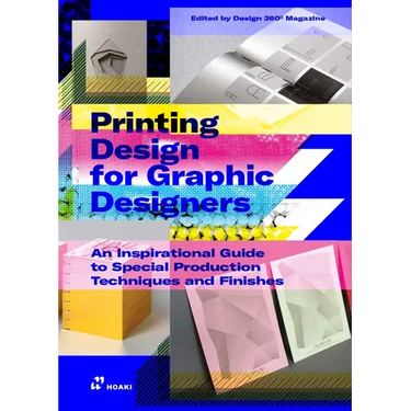 Printing Design for Graphic Designers: An Inspirational Guide to Special Production Techniques and Finishes.