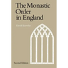 The Monastic Order in England: A History of Its Development from the Times of St Dunstan to the Fourth Lateran Council 940 1216