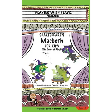 Shakespeare's Macbeth for Kids: 3 Short Melodramatic Plays for 3 Group Sizes
