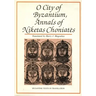 O City of Byzantium: Annals of Niketas Choniataes