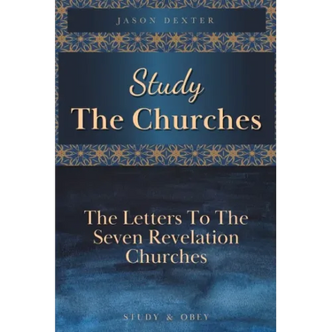 Study The Churches: The Letters To The 7 Revelation Churches