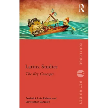Latinx Studies: The Key Concepts