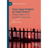 From 'Japan Problem' to 'China Threat'?: Rising Powers in Us Economic Discourse