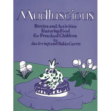 Mudluscious: Stories and Activities Featuring Food for Preschool Children