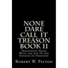 None Dare Call IIt Treason Book 11: Treasonour Trade With and Aid To the Enemies of Freedom!