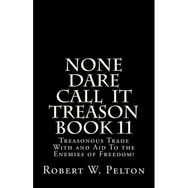 None Dare Call IIt Treason Book 11: Treasonour Trade With and Aid To the Enemies of Freedom!