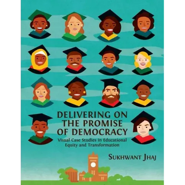 Delivering on the Promise of Democracy: Visual Case Studies in Educational Equity and Transformation