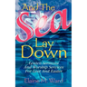 And the Sea Lay Down
