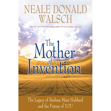 Mother of Invention: The Legacy of Barbara Marx Hubbard and the Future of YOU