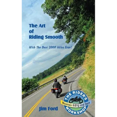 The Art of Riding Smooth: Plus the Best 2000 Miles Ever!