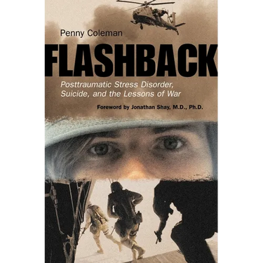 Flashback: Posttraumatic Stress Disorder, Suicide, and the Lessons of War