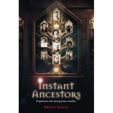 Instant Ancestors: Preposterous tales sprung from a shoebox