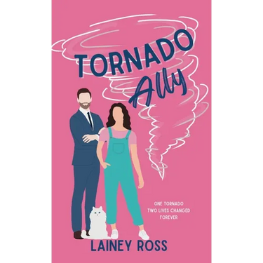 Tornado Ally: A Small Town Romantic Comedy