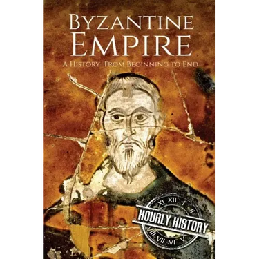 Byzantine Empire: A History From Beginning to End