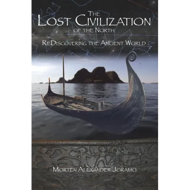 The Lost Civilization of the North.: ReDiscovering the Ancient World.