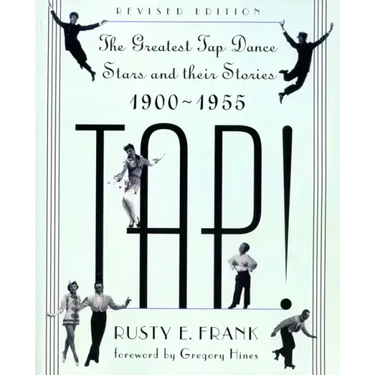 Tap!: The Greatest Tap Dance Stars and Their Stories, 1900-1955