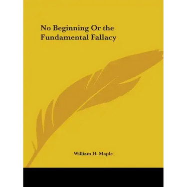 No Beginning Or the Fundamental Fallacy