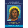Jesus and the Near-Death Experience: Testimonies of the ascended Christ