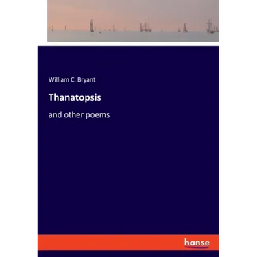 Thanatopsis: and other poems
