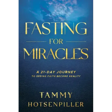 Fasting for Miracles: A 21-Day Journey to Seeing Faith Become Reality