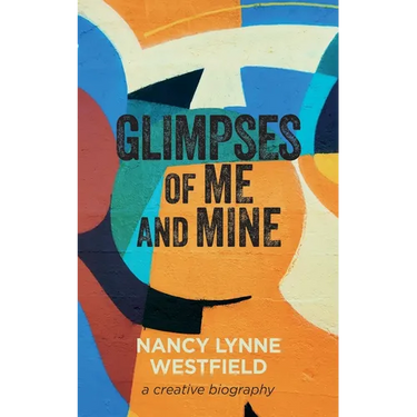 Glimpses of Me and Mine: A Creative Biography