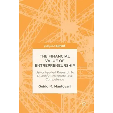 The Financial Value of Entrepreneurship: Using Applied Research to Quantify Entrepreneurial Competence