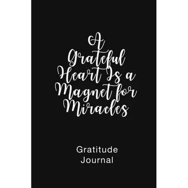 A Grateful Heart Is a Magnet for Miracles Gratitude Journal: Daily Gratitude Book for Mental Health