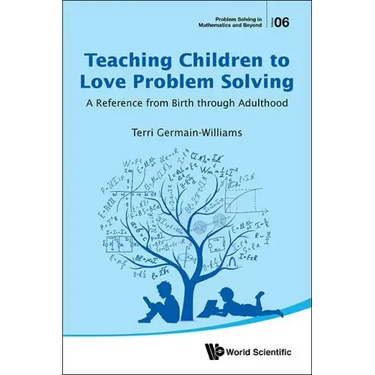Teaching Children to Love Problem Solving: A Reference from Birth Through Adulthood