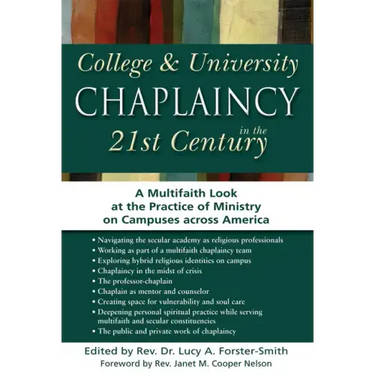 College & University Chaplaincy in the 21st Century: A Multifaith Look at the Practice of Ministry on Campuses Across America