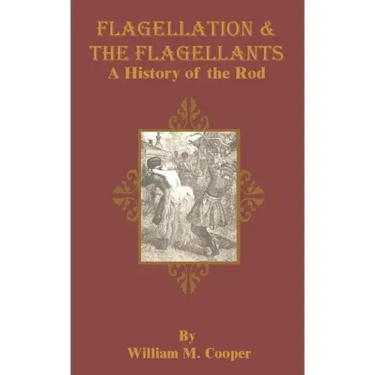 Flagellation & the Flagellants: A History of the Rod