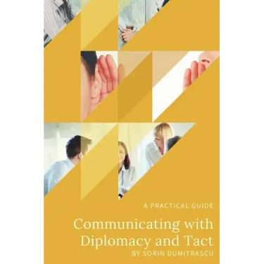 Communicating with Diplomacy and Tact: A practical guide
