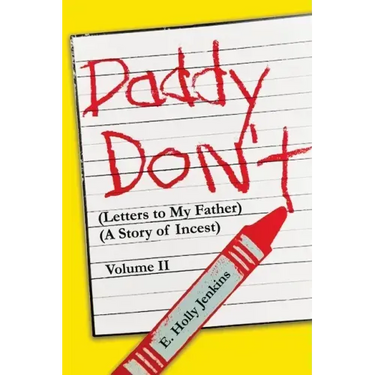 Daddy Don't Letters to My Father: (A Story of Incest) Volume II