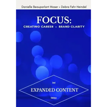 Focus: Creating Career + Brand Clarity, 2nd Edition