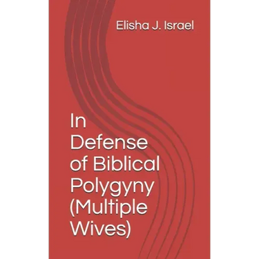 In Defense of Biblical Polygyny (Multiple Wives)
